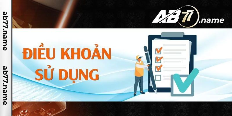 Thông Tin Chi Tiết Về Điều Khoản Sử Dụng Của Ab77